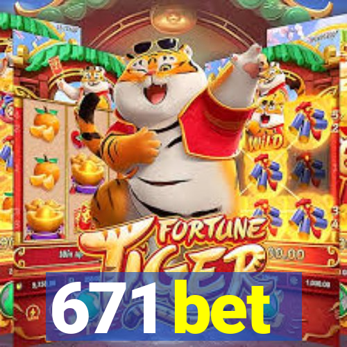 671 bet